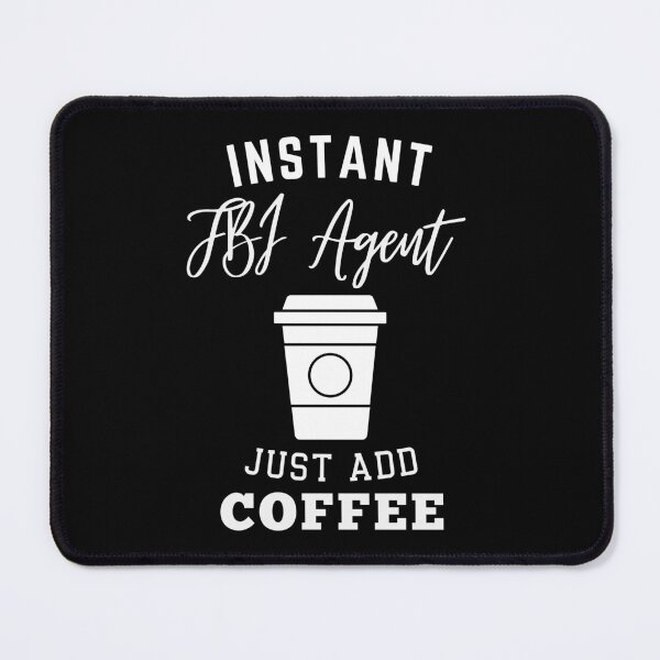 Item preview, instant FBI Agent just add coffee designed and sold by greenbluearts.