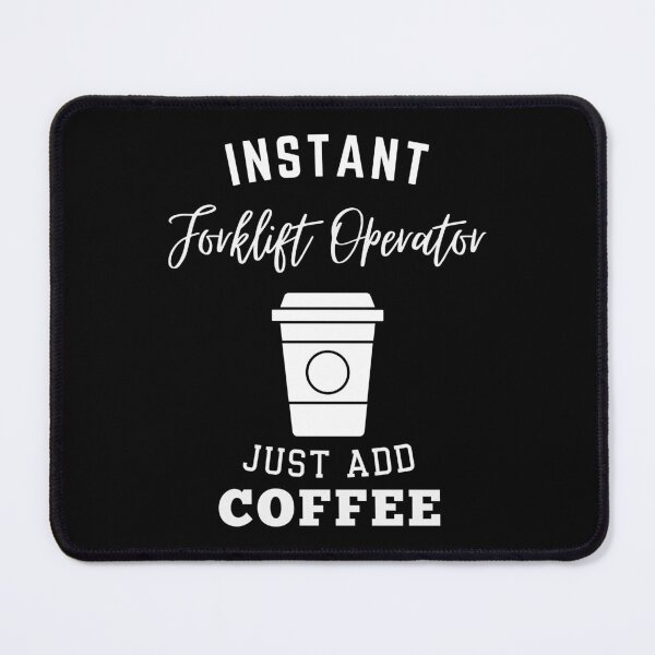 Item preview, instant Forklift Operator just add coffee designed and sold by greenbluearts.