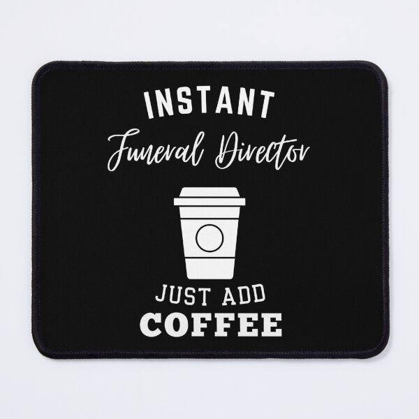 Item preview, instant Funeral Director just add coffee designed and sold by greenbluearts.
