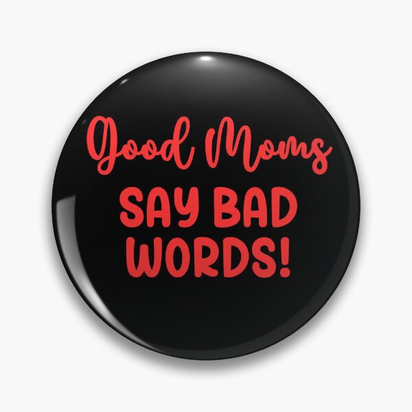 Item preview, Good Moms Say Bad Words designed and sold by Peter Stawicki.