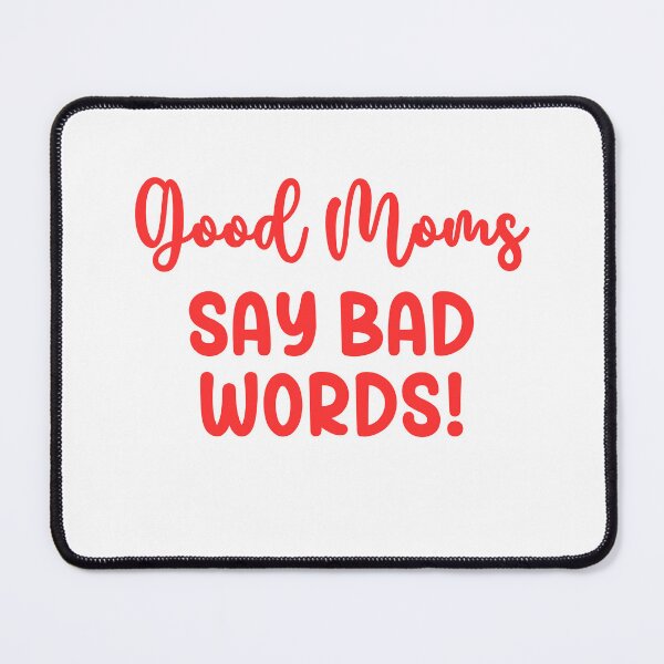 Item preview, Good Moms Say Bad Words designed and sold by Peter Stawicki.
