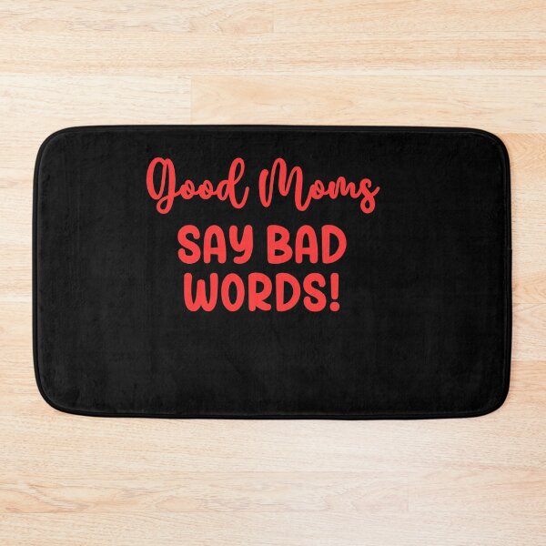 Item preview, Good Moms Say Bad Words designed and sold by Peter Stawicki.
