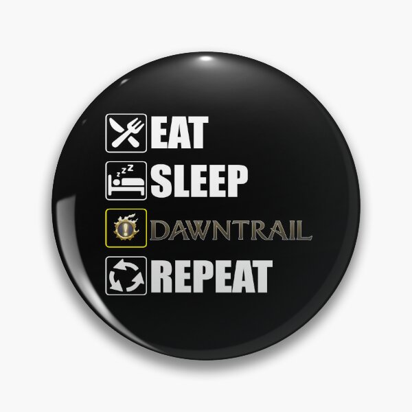 Item preview, Eat sleep DAWNTRAIL Repeat funny meme FFXIV  designed and sold by Japatonic Shop.