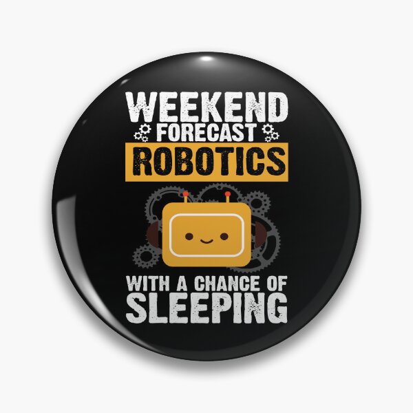Item preview, Weekend Forecast Robotics Robot Engineer Robotics Gear designed and sold by DynamicDesign.