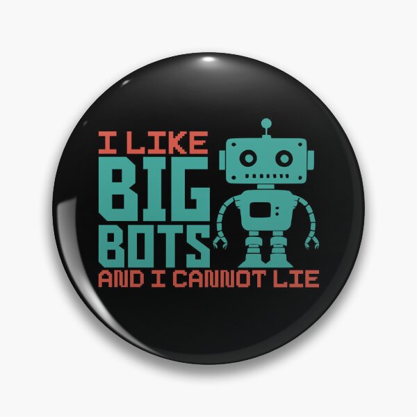 Item preview, I Like Big Bots And I Cannot Lie Robot Engineer Robotics Gear designed and sold by DynamicDesign.