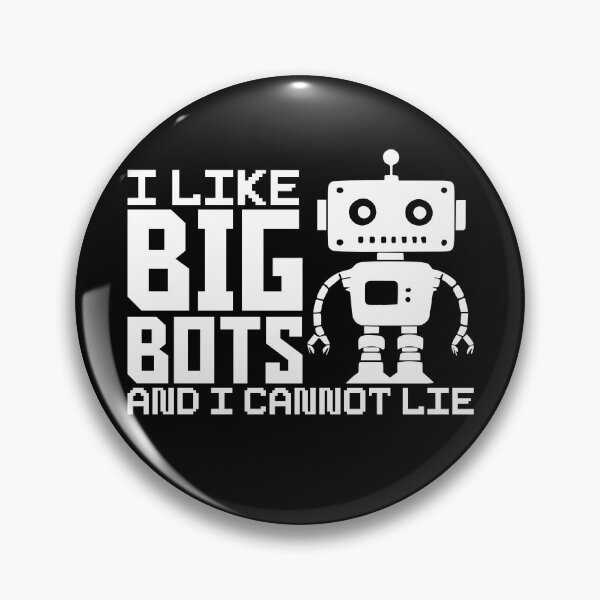 Item preview, I Like Big Bots And I Cannot Lie Robot Engineer Robotics Gear designed and sold by DynamicDesign.