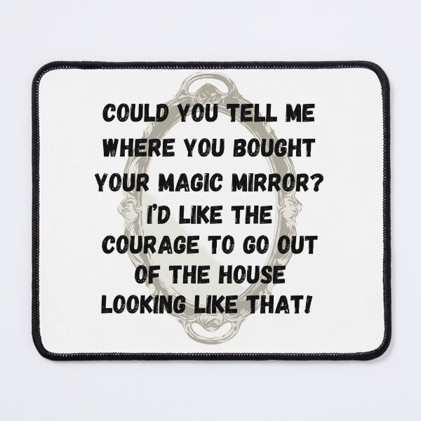 Item preview, You Must Own a Magic Mirror! designed and sold by Fredster1966.