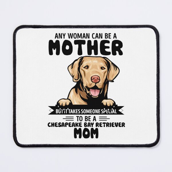 Item preview, Any woman can be a mother but it takes someone special to be a CHESAPEAKE BAY RETRIEVER mom designed and sold by oudinmeissArt.