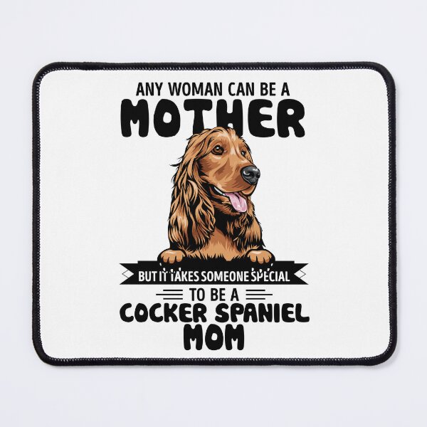 Item preview, Any woman can be a mother but it takes someone special to be a COCKER SPANIEL mom designed and sold by oudinmeissArt.