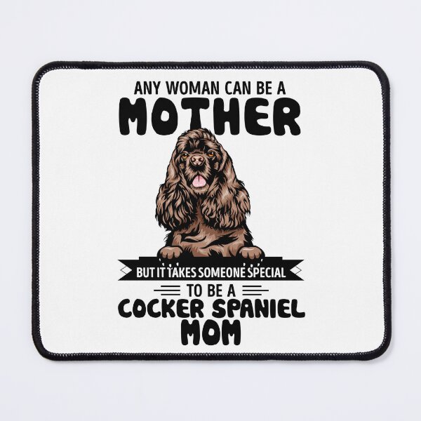 Item preview, Any woman can be a mother but it takes someone special to be a COCKER SPANIEL mom designed and sold by oudinmeissArt.