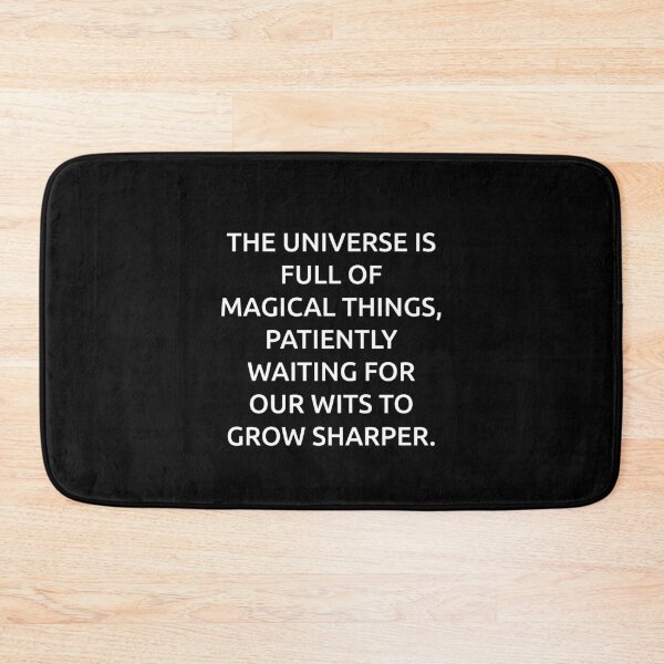 Item preview, The universe is full of magical things, patiently waiting for our wits to grow sharper. designed and sold by IMCDT.