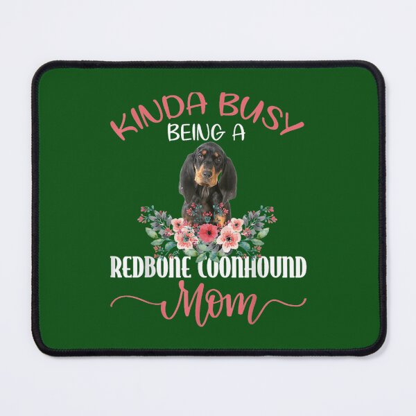 Item preview, Kinda Busy Being A Redbone Coonhound Mom Dog Mother_s Day designed and sold by ElizaGraceWeddi.
