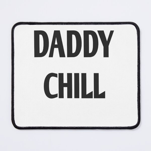 Item preview, daddy chill designed and sold by MKshoper.