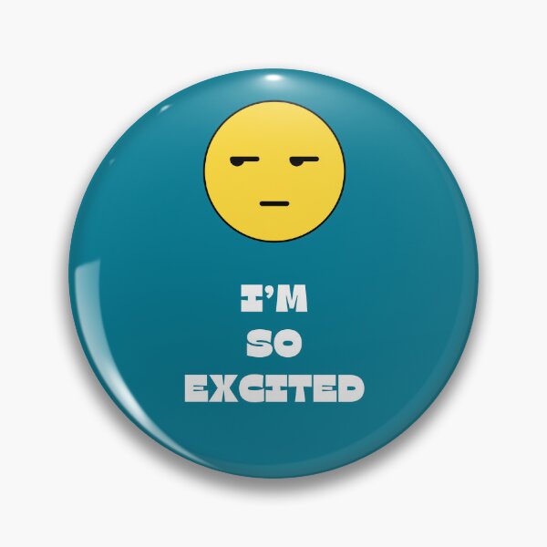 Item preview, I'm So Excited, Bored Face designed and sold by Gagamu.