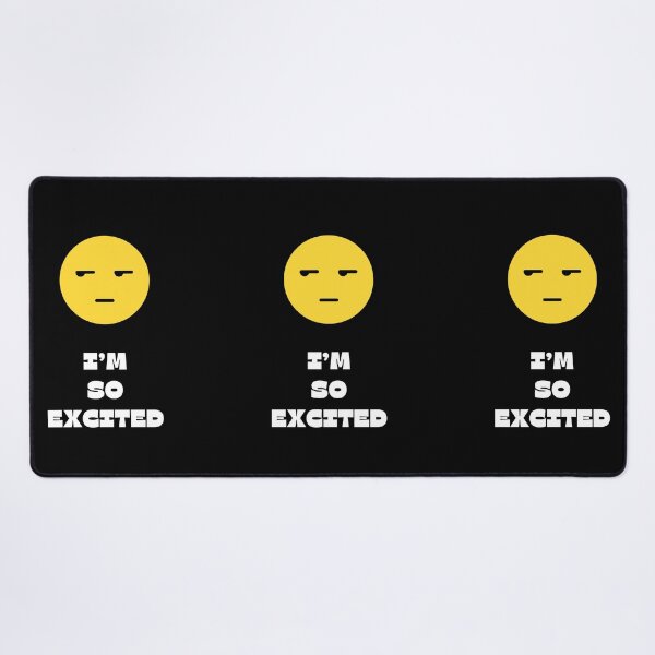 Item preview, I'm So Excited, Bored Face designed and sold by Gagamu.