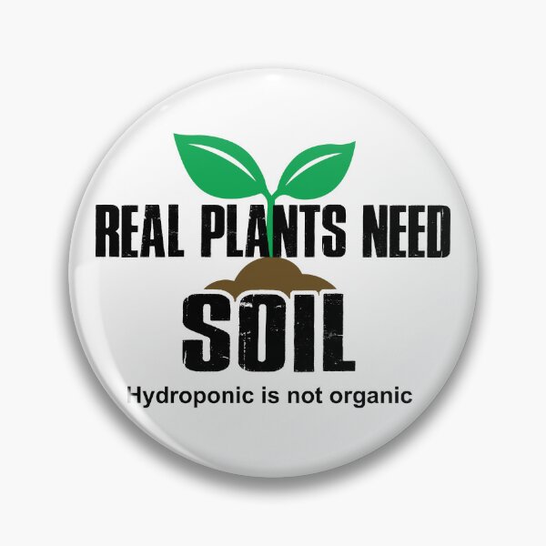 Item preview, Real Plants Need Soil Hydroponic Is Not Organic designed and sold by Esskay Designs.