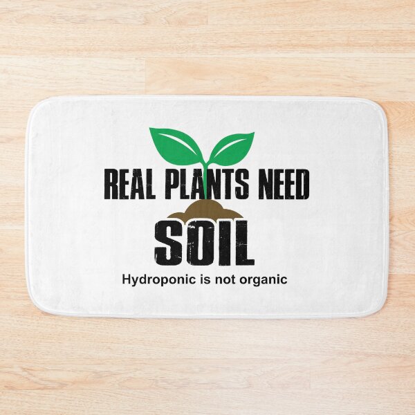 Item preview, Real Plants Need Soil Hydroponic Is Not Organic designed and sold by Esskay Designs.