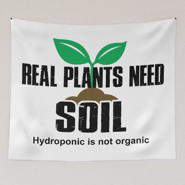 Item preview, Real Plants Need Soil Hydroponic Is Not Organic designed and sold by Esskay Designs.