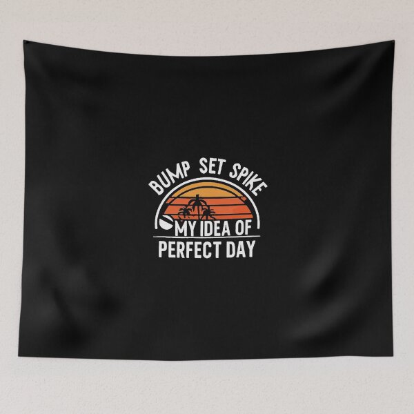 Item preview, Bump, Set, Spike – My Idea Of Perfect Day Funny Volleyball designed and sold by DomTeesHaven.