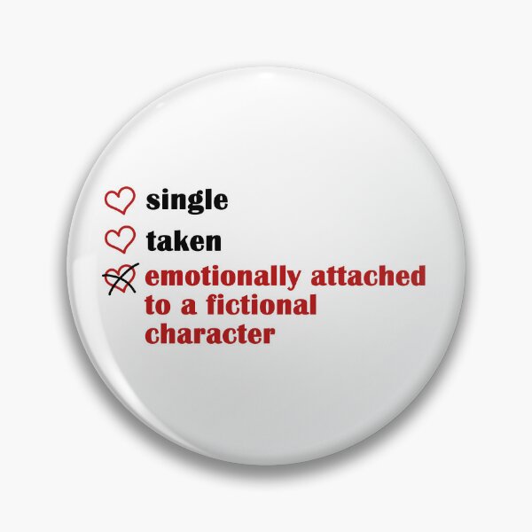 Item preview, Single Taken Emotionally Attached to a fictional character designed and sold by EmeraldeaArt.