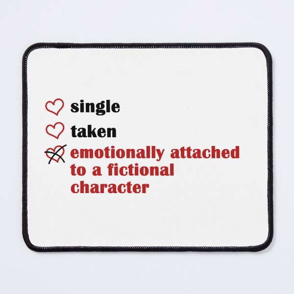 Item preview, Single Taken Emotionally Attached to a fictional character designed and sold by EmeraldeaArt.