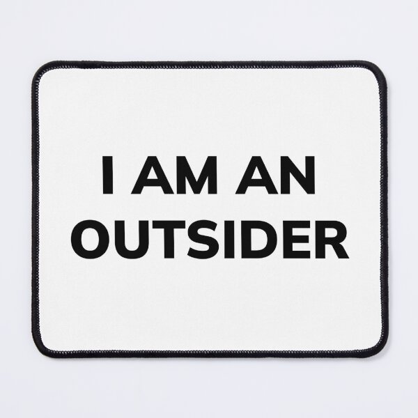 Item preview, I Am An Outsider designed and sold by cysr.