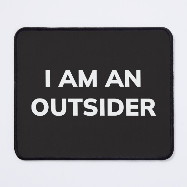 Item preview, I Am An Outsider designed and sold by cysr.