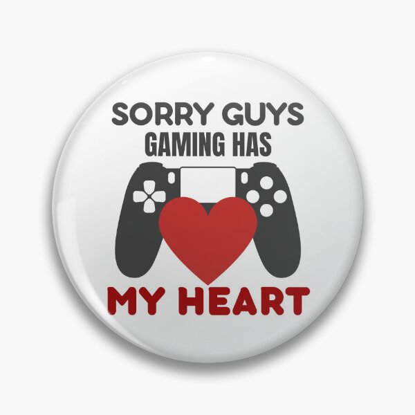 Item preview, Gaming Has My Heart Sorry Guys designed and sold by Pixels2Patterns.