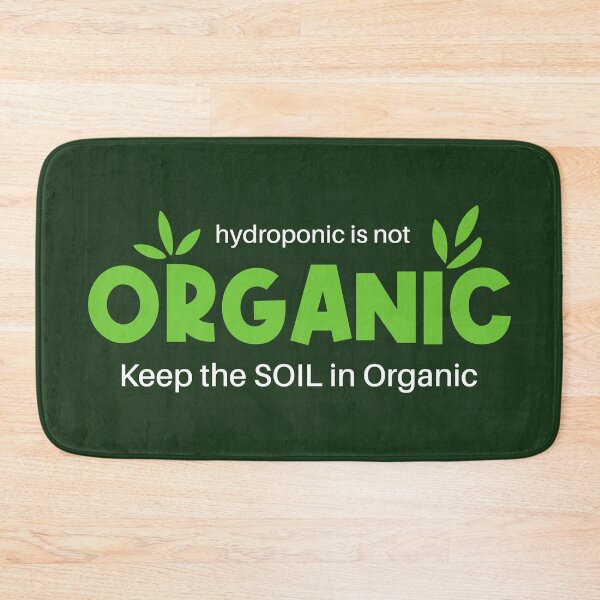 Item preview, Hydroponic Is Not Organic Keep The Soil In Organic designed and sold by Esskay Designs.