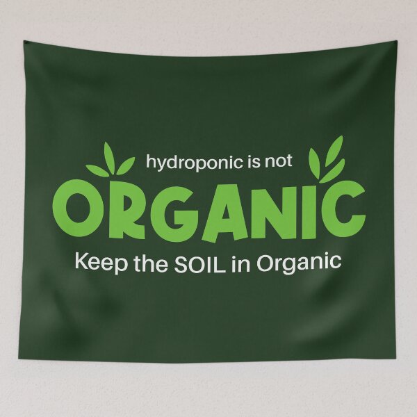Item preview, Hydroponic Is Not Organic Keep The Soil In Organic designed and sold by Esskay Designs.