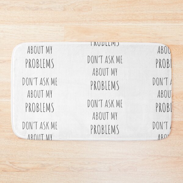 Item preview, Don't ask me about my problems, funny Introvert designed and sold by Merchattack.