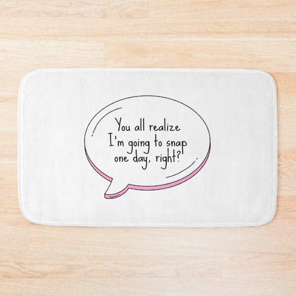 Item preview, You all realize I'm going to snap one day, right? Text Bubble designed and sold by wonderxwander.