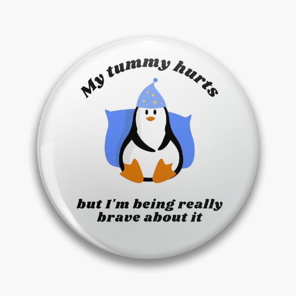 Item preview, My Tummy Hurts and I’m Being Really Brave About It Penguin designed and sold by kikiskiller.