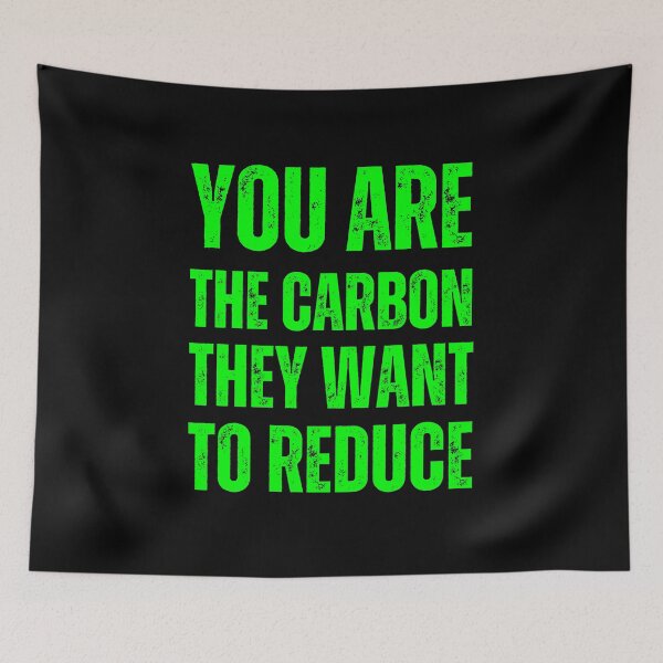 Item preview, You are the carbon they want to reduce designed and sold by lachataigne.