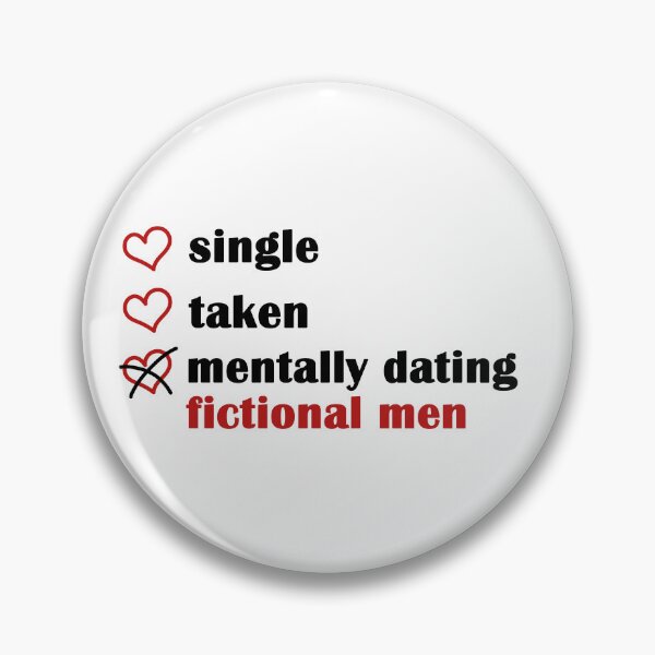 Item preview, Single Taken Mentally Dating a Fictional Men designed and sold by EmeraldeaArt.