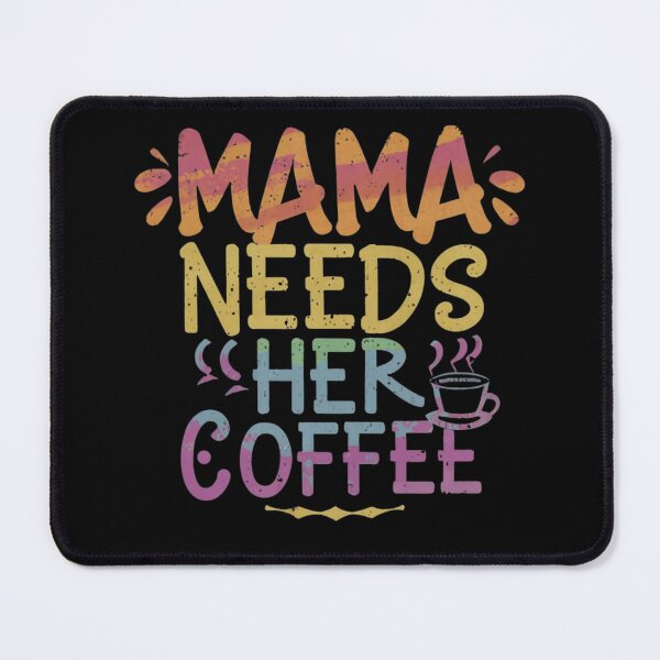 Item preview, Mama needs her coffee, funny mum slogan designed and sold by wittyprinttop.