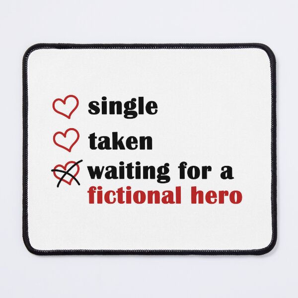 Item preview, Single Taken Waiting for a Fictional Hero designed and sold by EmeraldeaArt.