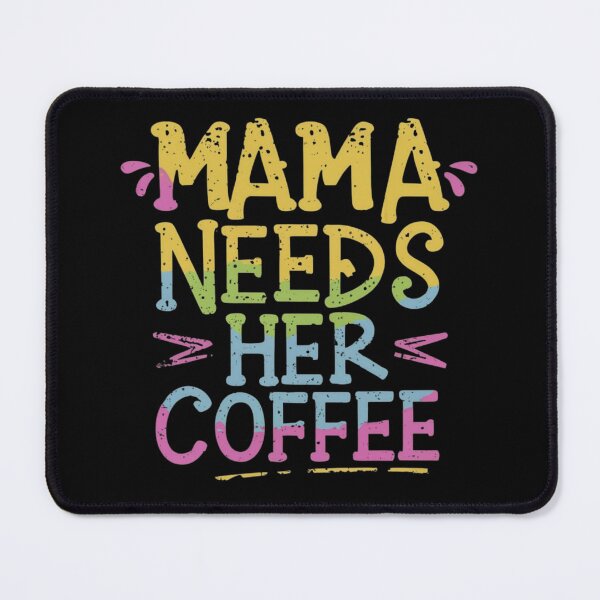 Item preview, Mama needs her coffee, funny mum slogan designed and sold by wittyprinttop.