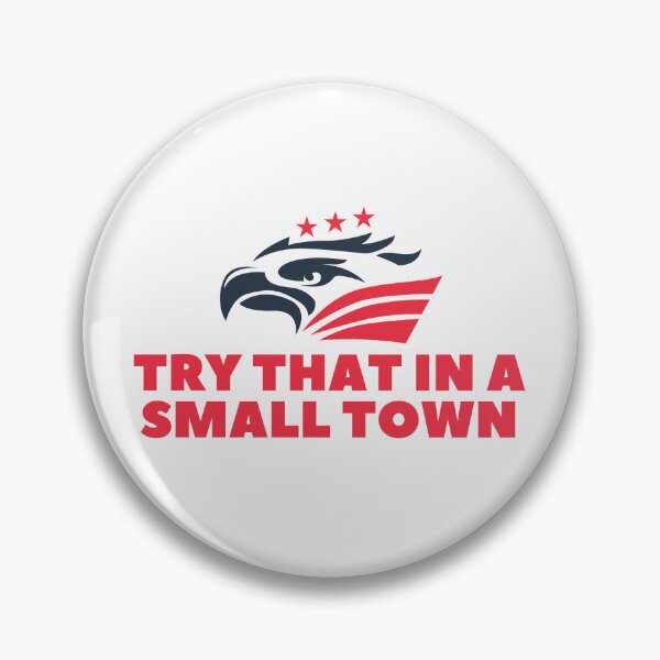 Item preview, Try that in a small town designed and sold by Bananobanini.