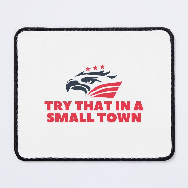 Item preview, Try that in a small town designed and sold by Bananobanini.