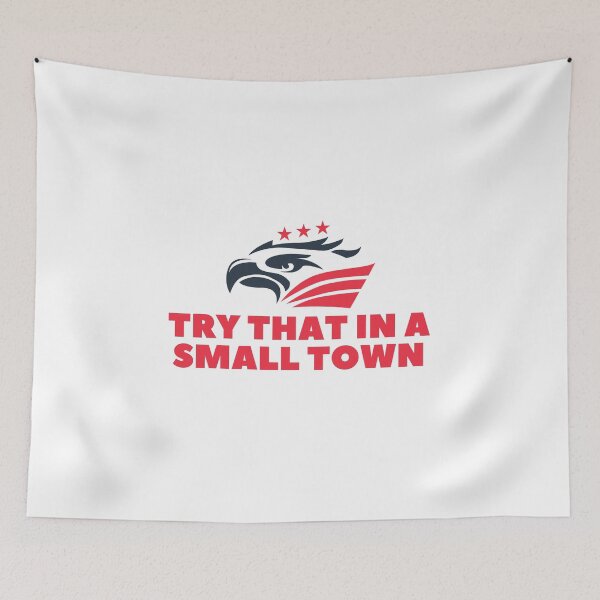 Item preview, Try that in a small town designed and sold by Bananobanini.