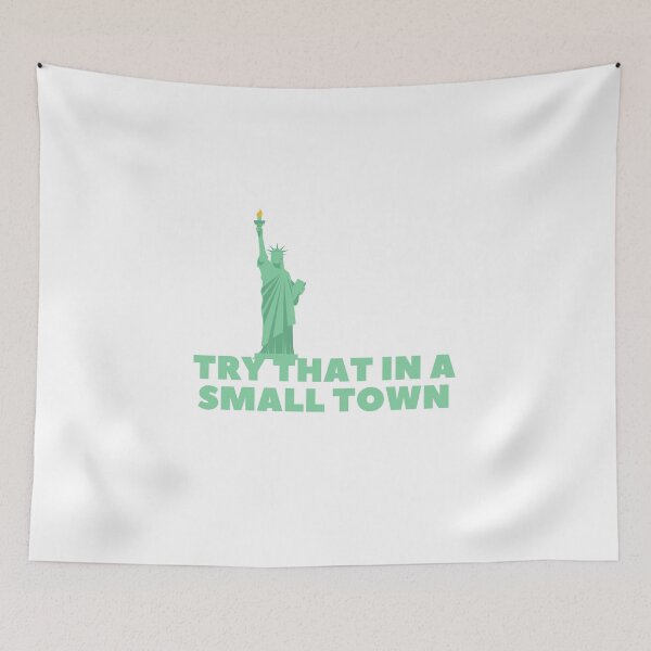 Item preview, Try that in a small town designed and sold by Bananobanini.