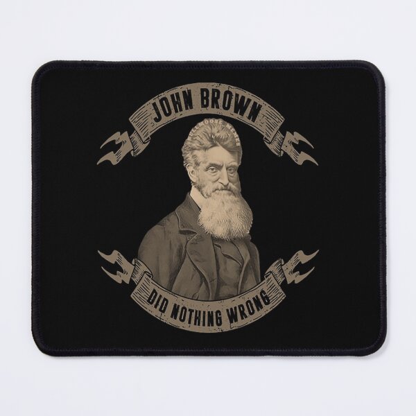 Item preview, John Brown did Nothing Wrong designed and sold by BullMooseMemes.