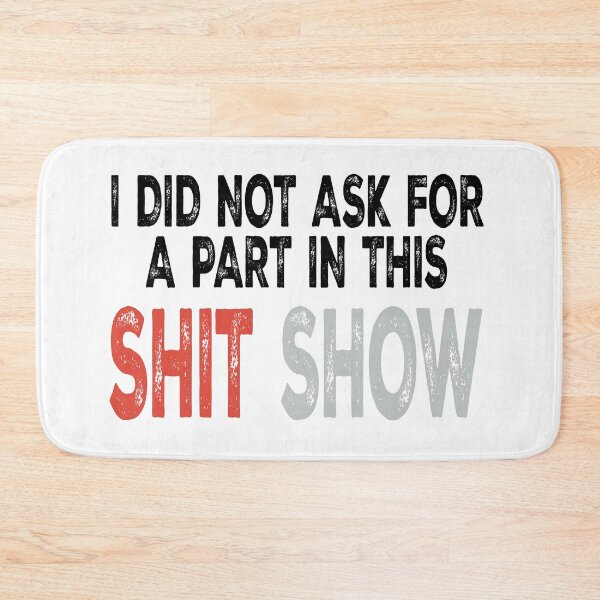 Item preview, I did not ask for a part in this shit show designed and sold by Angry Swan Designs.