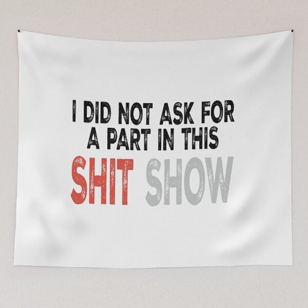 Item preview, I did not ask for a part in this shit show designed and sold by Angry Swan Designs.