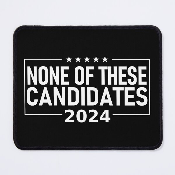 Item preview, None of these Candidates 2024 designed and sold by Decamegashop.