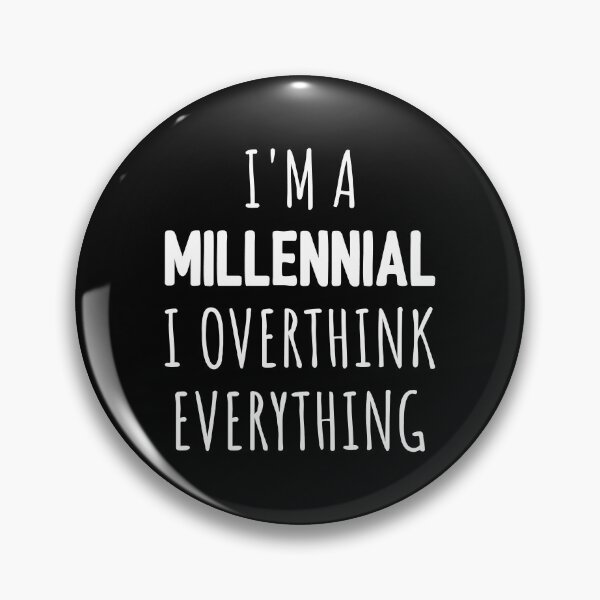 Item preview, I'm A Millennial I Overthink Everything I designed and sold by Lemon Pepper.