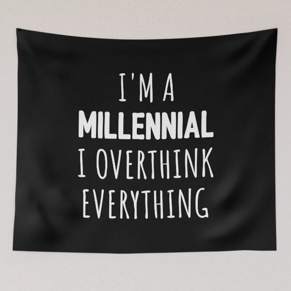 Item preview, I'm A Millennial I Overthink Everything I designed and sold by Lemon Pepper.