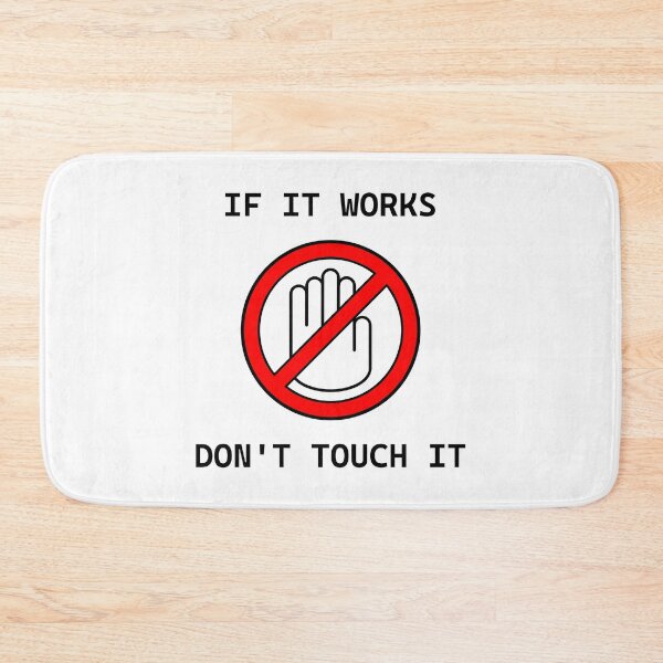 Item preview, If it works, don't touch it  - sign white designed and sold by Warrioll.