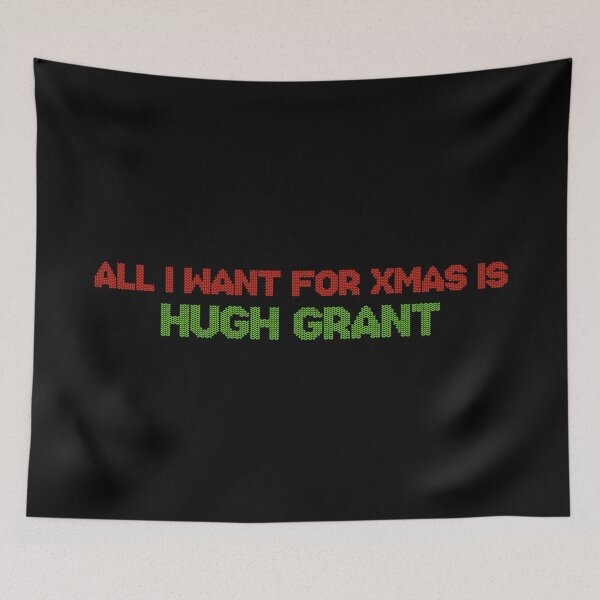Item preview, All I Want for Xmas is Hugh Grant designed and sold by deluluhaze.
